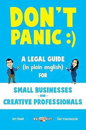 Don't Panic: A Legal Guide (in plain english) for Small Businesses & Creative Professionals (2nd Edition - 2017)